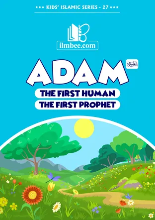 Cover of Adam: The First Human, the First Prophet, ilmbee Series 01 book 27