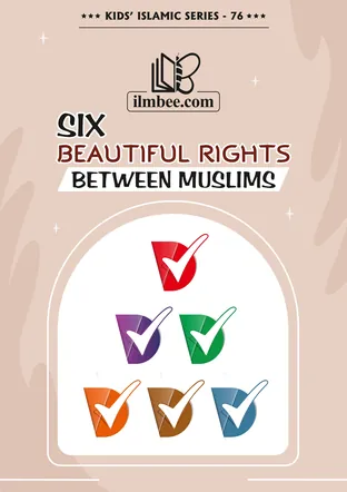 Cover of Six Beautiful Rights Between Muslims, ilmbee Series 01 book 76