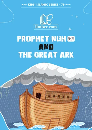 Cover of Prophet Nuh and the Great Ark, ilmbee Series 01 book 79