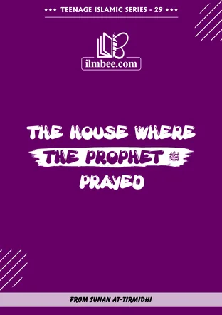 Cover of The House Where the Prophet Prayed, Teenage Islamic Series book 29