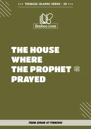 Cover of The House Where the Prophet Prayed, Teenage Islamic Series book 30